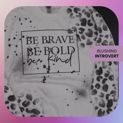 Be Brave, Be Bold, Be Kind Comfortable Sweatshirt, Mental Health Positivity