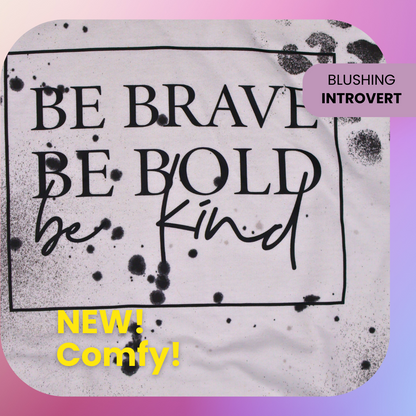 Be Brave, Be Bold, Be Kind Comfortable Sweatshirt, Mental Health Positivity