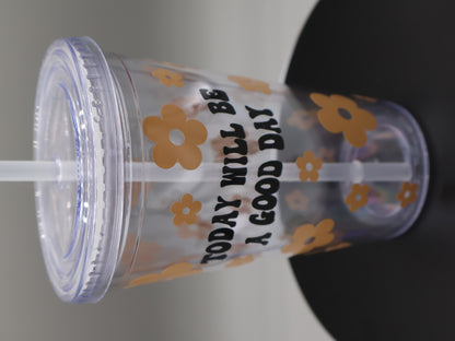 Cute Tumbler Clear, Reusable Today Will Be A Good Day Insulated Acrylic Tumbler,, Positive Attitude