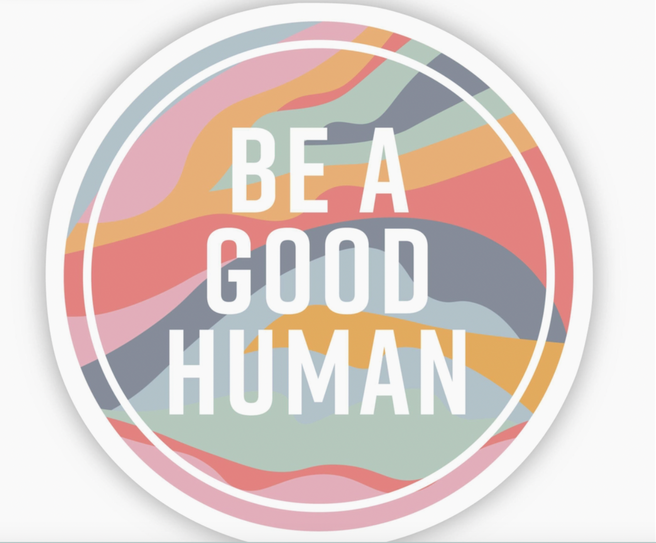 'Be A Good Human' Custom Sticker-Positive Mental Health Vibrant Color, High Quality